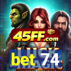 bet 74